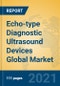 Echo-type Diagnostic Ultrasound Devices Global Market Insights 2021, Analysis and Forecast to 2026, by Manufacturers, Regions, Technology, Application, Product Type - Product Image