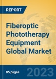 Fiberoptic Phototherapy Equipment Global Market Insights 2023, Analysis and Forecast to 2028, by Manufacturers, Regions, Technology, Application, Product Type- Product Image