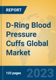 D-Ring Blood Pressure Cuffs Global Market Insights 2023, Analysis and Forecast to 2028, by Manufacturers, Regions, Technology, Application, Product Type- Product Image