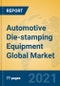 Automotive Die-stamping Equipment Global Market Insights 2021, Analysis and Forecast to 2026, by Manufacturers, Regions, Technology, Application, Product Type - Product Image