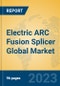Electric ARC Fusion Splicer Global Market Insights 2023, Analysis and Forecast to 2028, by Manufacturers, Regions, Technology, Application, Product Type - Product Thumbnail Image