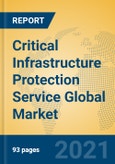 Critical Infrastructure Protection Service Global Market Insights 2021, Analysis and Forecast to 2026, by Market Participants, Regions, Technology, Application, Product Type- Product Image
