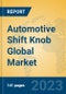 Automotive Shift Knob Global Market Insights 2023, Analysis and Forecast to 2028, by Manufacturers, Regions, Technology, Application, Product Type - Product Thumbnail Image