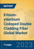 Erbium-ytterbium Codoped Double Cladding Fiber Global Market Insights 2023, Analysis and Forecast to 2028, by Manufacturers, Regions, Technology, Application, Product Type- Product Image