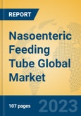 Nasoenteric Feeding Tube Global Market Insights 2023, Analysis and Forecast to 2028, by Manufacturers, Regions, Technology, Product Type- Product Image