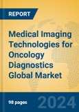 Medical Imaging Technologies for Oncology Diagnostics Global Market Insights 2024, Analysis and Forecast to 2029, by Manufacturers, Regions, Technology, Product Type- Product Image
