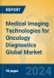 Medical Imaging Technologies for Oncology Diagnostics Global Market Insights 2024, Analysis and Forecast to 2029, by Manufacturers, Regions, Technology, Product Type - Product Thumbnail Image