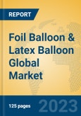 Foil Balloon & Latex Balloon Global Market Insights 2023, Analysis and Forecast to 2028, by Manufacturers, Regions, Technology, Application, Product Type- Product Image