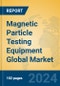 Magnetic Particle Testing Equipment Global Market Insights 2024, Analysis and Forecast to 2029, by Manufacturers, Regions, Technology, and Product Type - Product Thumbnail Image