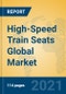 High-Speed Train Seats Global Market Insights 2021, Analysis and Forecast to 2026, by Manufacturers, Regions, Technology, Application, Product Type - Product Thumbnail Image