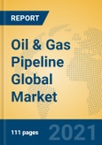 Oil & Gas Pipeline Global Market Insights 2021, Analysis and Forecast to 2026, by Manufacturers, Regions, Technology, Application, Product Type- Product Image