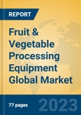 Fruit & Vegetable Processing Equipment Global Market Insights 2023, Analysis and Forecast to 2028, by Manufacturers, Regions, Technology, Application, Product Type- Product Image