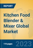 Kitchen Food Blender & Mixer Global Market Insights 2023, Analysis and Forecast to 2028, by Manufacturers, Regions, Technology, Product Type- Product Image