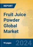 Fruit Juice Powder Global Market Insights 2024, Analysis and Forecast to 2029, by Manufacturers, Regions, Technology, Application- Product Image