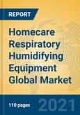 Homecare Respiratory Humidifying Equipment Global Market Insights 2021, Analysis and Forecast to 2026, by Manufacturers, Regions, Technology, Application, Product Type- Product Image