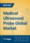 Medical Ultrasound Probe Global Market Insights 2023, Analysis and Forecast to 2028, by Manufacturers, Regions, Technology, Product Type - Product Thumbnail Image