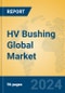 HV Bushing Global Market Insights 2024, Analysis and Forecast to 2029, by Manufacturers, Regions, Technology, Application - Product Image