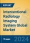 Interventional Radiology Imaging System Global Market Insights 2024, Analysis and Forecast to 2029, by Manufacturers, Regions, Technology, Application - Product Image