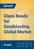 Glass Beads for Sandblasting Global Market Insights 2021, Analysis and Forecast to 2026, by Manufacturers, Regions, Technology, Application, Product Type- Product Image
