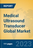 Medical Ultrasound Transducer Global Market Insights 2023, Analysis and Forecast to 2028, by Manufacturers, Regions, Technology, Application, Product Type- Product Image