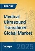 Medical Ultrasound Transducer Global Market Insights 2023, Analysis and Forecast to 2028, by Manufacturers, Regions, Technology, Application, Product Type- Product Image