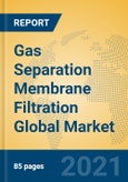 Gas Separation Membrane Filtration Global Market Insights 2021, Analysis and Forecast to 2026, by Manufacturers, Regions, Technology, Application, Product Type- Product Image