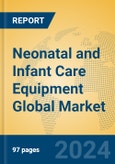 Neonatal and Infant Care Equipment Global Market Insights 2024, Analysis and Forecast to 2029, by Manufacturers, Regions, Technology, Application, Product Type- Product Image