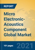 Micro Electronic-Acoustics Component Global Market Insights 2021, Analysis and Forecast to 2026, by Manufacturers, Regions, Technology, Application, Product Type- Product Image