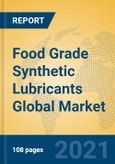 Food Grade Synthetic Lubricants Global Market Insights 2021, Analysis and Forecast to 2026, by Manufacturers, Regions, Technology, Application, Product Type- Product Image
