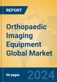 Orthopaedic Imaging Equipment Global Market Insights 2024, Analysis and Forecast to 2029, by Manufacturers, Regions, Technology, Application- Product Image