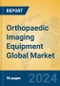 Orthopaedic Imaging Equipment Global Market Insights 2024, Analysis and Forecast to 2029, by Manufacturers, Regions, Technology, Application - Product Thumbnail Image