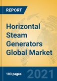 Horizontal Steam Generators Global Market Insights 2021, Analysis and Forecast to 2026, by Manufacturers, Regions, Technology, Application, Product Type- Product Image