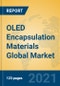 OLED Encapsulation Materials Global Market Insights 2021, Analysis and Forecast to 2026, by Manufacturers, Regions, Technology, Application, Product Type - Product Image