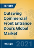 Outswing Commercial Front Entrance Doors Global Market Insights 2021, Analysis and Forecast to 2026, by Manufacturers, Regions, Technology, Application, Product Type- Product Image