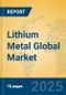 Lithium Metal Global Market Insights 2023, Analysis and Forecast to 2028, by Manufacturers, Regions, Technology, Application, Product Type - Product Thumbnail Image