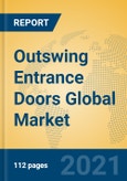 Outswing Entrance Doors Global Market Insights 2021, Analysis and Forecast to 2026, by Manufacturers, Regions, Technology, Application, Product Type- Product Image