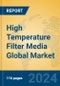 High Temperature Filter Media Global Market Insights 2021, Analysis and Forecast to 2026, by Manufacturers, Regions, Technology, Application, Product Type - Product Image