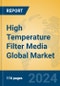 High Temperature Filter Media Global Market Insights 2024, Analysis and Forecast to 2029, by Manufacturers, Regions, Technology, Application - Product Thumbnail Image