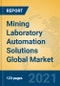 Mining Laboratory Automation Solutions Global Market Insights 2021, Analysis and Forecast to 2026, by Manufacturers, Regions, Technology, Application, Product Type - Product Image