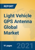 Light Vehicle GPS Antenna Global Market Insights 2021, Analysis and Forecast to 2026, by Manufacturers, Regions, Technology, Application, Product Type- Product Image