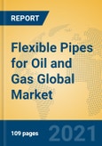 Flexible Pipes for Oil and Gas Global Market Insights 2021, Analysis and Forecast to 2026, by Manufacturers, Regions, Technology, Application- Product Image