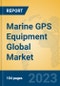 Marine GPS Equipment Global Market Insights 2023, Analysis and Forecast to 2028, by Manufacturers, Regions, Technology, Application, Product Type - Product Image