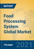 Food Processing System Global Market Insights 2021, Analysis and Forecast to 2026, by Manufacturers, Regions, Technology, Application, Product Type- Product Image