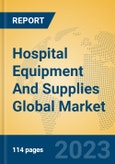 Hospital Equipment And Supplies Global Market Insights 2023, Analysis and Forecast to 2028, by Manufacturers, Regions, Technology, Application, Product Type- Product Image