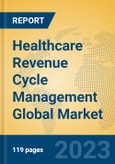 Healthcare Revenue Cycle Management Global Market Insights 2023, Analysis and Forecast to 2028, by Manufacturers, Regions, Technology, Application, Product Type- Product Image