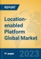 Location-enabled Platform Global Market Insights 2023, Analysis and Forecast to 2028, by Market Participants, Regions, Technology, Application, Product Type - Product Thumbnail Image