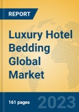 Luxury Hotel Bedding Global Market Insights 2023, Analysis and Forecast to 2028, by Manufacturers, Regions, Technology, Application, Product Type- Product Image
