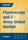 Fluoroscopy and C - Arms Global Market Insights 2021, Analysis and Forecast to 2026, by Manufacturers, Regions, Technology, Application, Product Type- Product Image