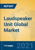 Loudspeaker Unit Global Market Insights 2021, Analysis and Forecast to 2026, by Manufacturers, Regions, Technology, Application, Product Type- Product Image
