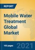 Mobile Water Treatment Global Market Insights 2021, Analysis and Forecast to 2026, by Manufacturers, Regions, Technology, Application- Product Image